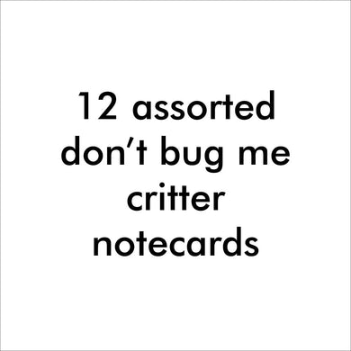 Bugged Out assorted don’t bug me critter note cards